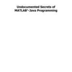 خرید و دانلود نسخه کامل کتاب Undocumented Secrets of MATLAB -Java Programming