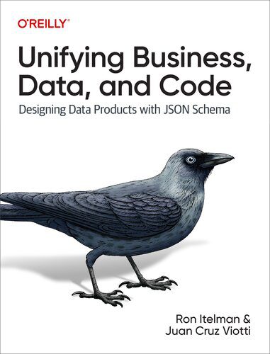 خرید و دانلود نسخه کامل کتاب Unifying Business, Data, and Code: Designing Data Products with JSON Schema_686e90e8c0d8a.jpeg خرید و دانلود نسخه کامل کتاب Unifying Business, Data, and Code: Designing Data Products with JSON Schema