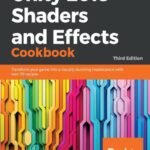 خرید و دانلود نسخه کامل کتاب Unity 2018 Shaders and Effects Cookbook: Transform your game into a visually stunning masterpiece with over 70 recipes, 3rd Edition