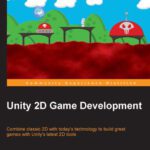 خرید و دانلود نسخه کامل کتاب Unity 2D Game Development: Combine classic 2D with today’s technology to build great games with Unity’s latest 2D tools