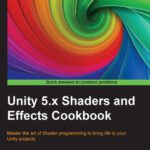 خرید و دانلود نسخه کامل کتاب Unity 5.x Shaders and Effects Cookbook
