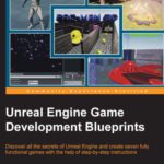 خرید و دانلود نسخه کامل کتاب Unreal Engine Game Development Blueprints: Discover all the secrets of Unreal Engine and create seven fully functional games with the help of step-by-step instructions