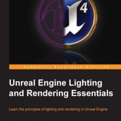 خرید و دانلود نسخه کامل کتاب Unreal Engine Lighting and Rendering Essentials