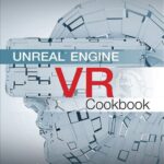خرید و دانلود نسخه کامل کتاب Unreal Engine VR Cookbook: Developing Virtual Reality with UE4