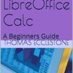 خرید و دانلود نسخه کامل کتاب Use LibreOffice Calc: A Beginners Guide