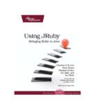 خرید و دانلود نسخه کامل کتاب Using JRuby: Bringing Ruby to Java
