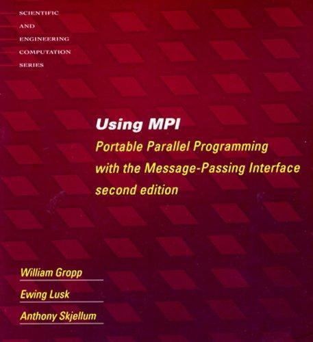 خرید و دانلود نسخه کامل کتاب Using MPI – 2nd Edition: Portable Parallel Programming with the Message Passing Interface (Scientific and Engineering Computation)_687a56c6de158.jpeg خرید و دانلود نسخه کامل کتاب Using MPI – 2nd Edition: Portable Parallel Programming with the Message Passing Interface (Scientific and Engineering Computation)