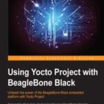 خرید و دانلود نسخه کامل کتاب Using Yocto Project with BeagleBone Black (+source code)