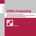 خرید و دانلود نسخه کامل کتاب Utility Computing: 15th IFIP/IEEE International Workshop on Distributed Systems: Operations and Management, DSOM 2004, Davis, CA, USA, November 15-17, 2004. Proceedings