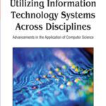 خرید و دانلود نسخه کامل کتاب Utilizing Information Technology Systems Across Disciplines: Advancements in the Application of Computer Science (Premier Reference Source)