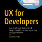 خرید و دانلود نسخه کامل کتاب UX for Developers: How to Integrate User-Centered Design Principles Into Your Day-to-Day Development Work