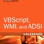 خرید و دانلود نسخه کامل کتاب VBScript, WMI and ADSI unleashed: using VBSscript, WMI, and ADSI to automate Windows administration