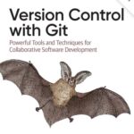 خرید و دانلود نسخه کامل کتاب Version Control with Git: Powerful Tools and Techniques for Collaborative Software Development