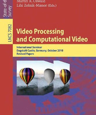 خرید و دانلود نسخه کامل کتاب Video Processing and Computational Video: International Seminar, Dagstuhl Castle, Germany, October 10-15, 2010. Revised Papers