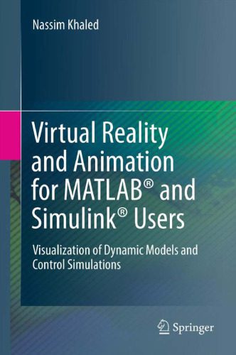 خرید و دانلود نسخه کامل کتاب Virtual Reality and Animation for MATLAB® and Simulink® Users: Visualization of Dynamic Models and Control Simulations_687f8a6b63c16.jpeg خرید و دانلود نسخه کامل کتاب Virtual Reality and Animation for MATLAB® and Simulink® Users: Visualization of Dynamic Models and Control Simulations