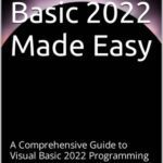 خرید و دانلود نسخه کامل کتاب Visual Basic 2022 Made Easy: A Comprehensive Guide to Visual Basic 2022 Programming