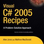 خرید و دانلود نسخه کامل کتاب Visual C# 2005 Recipes: A Problem-Solution Approach (A Problem – Solution Approach)
