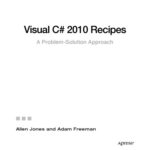 خرید و دانلود نسخه کامل کتاب Visual C# 2010 recipes : a problem-solution approach