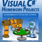 خرید و دانلود نسخه کامل کتاب Visual C# Homework Projects: An Intermediate Step-By-Step Tutorial