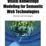 خرید و دانلود نسخه کامل کتاب Visual Knowledge Modeling for Semantic Web Technologies: Models and Ontologies (Premier Reference Source)