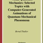 خرید و دانلود نسخه کامل کتاب Visual Quantum Mechanics: Selected Topics with Computer-Generated Animations of Quantum-Mechanical Phenomena