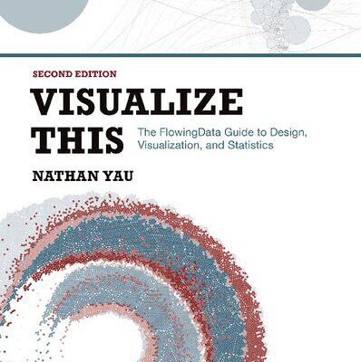 خرید و دانلود نسخه کامل کتاب Visualize This: The FlowingData Guide to Design, Visualization, and Statistics