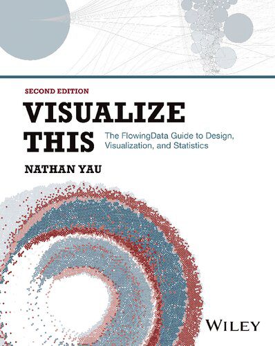 خرید و دانلود نسخه کامل کتاب Visualize This: The FlowingData Guide to Design, Visualization, and Statistics_687e1b011801d.jpeg خرید و دانلود نسخه کامل کتاب Visualize This: The FlowingData Guide to Design, Visualization, and Statistics