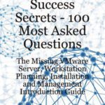 خرید و دانلود نسخه کامل کتاب VMware 100 Success Secrets – 100 Most Asked Questions: The Missing VMware Server, Workstation Planning, Installation and Management Introduction Guide