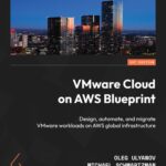 خرید و دانلود نسخه کامل کتاب VMware Cloud on AWS Blueprint: Design, automate, and migrate VMware workloads on AWS global infrastructure