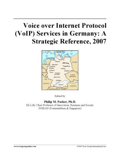 خرید و دانلود نسخه کامل کتاب Voice over Internet Protocol (VoIP) Services in Germany: A Strategic Reference, 2007_6880becdef9c3.jpeg خرید و دانلود نسخه کامل کتاب Voice over Internet Protocol (VoIP) Services in Germany: A Strategic Reference, 2007