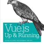 خرید و دانلود نسخه کامل کتاب Vue.js Up and Running: Building Accessible and Performant Web Apps
