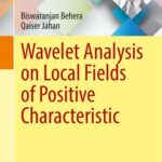 خرید و دانلود نسخه کامل کتاب Wavelet Analysis on Local Fields of Positive Characteristic