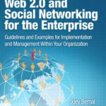 خرید و دانلود نسخه کامل کتاب Web 2.0 and Social Networking for the Enterprise: Guidelines and Examples for Implementation and Management Within Your Organization