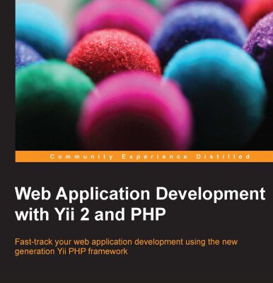 خرید و دانلود نسخه کامل کتاب Web Application Development with Yii 2 and PHP: Fast-track your web application development using the new generation Yii PHP framework