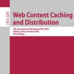 خرید و دانلود نسخه کامل کتاب Web Content Caching and Distribution: 9th International Workshop, WCW 2004, Beijing, China, October 18-20, 2004. Proceedings