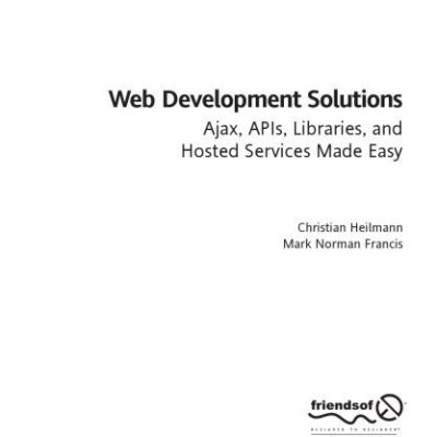 خرید و دانلود نسخه کامل کتاب Web development solutions : Ajax, APIs, libraries, and hosted services made easy