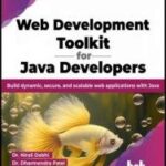 خرید و دانلود نسخه کامل کتاب Web Development Toolkit for Java Developers: Build dynamic, secure, and scalable web applications with Java