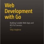 خرید و دانلود نسخه کامل کتاب Web Development with Go: Building Scalable Web Apps and RESTful Services (Code Only)