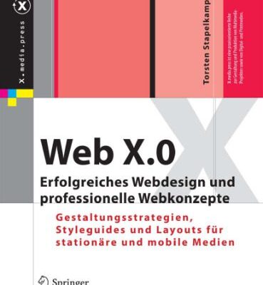 خرید و دانلود نسخه کامل کتاب Web X.0: Erfolgreiches Webdesign und professionelle Webkonzepte. Gestaltungsstrategien, Styleguides und Layouts für stationäre und mobile Medien