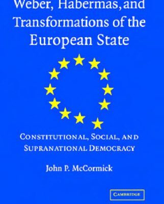 خرید و دانلود نسخه کامل کتاب Weber, Habermas and Transformations of the European State: Constitutional, Social, and Supra-National Democracy