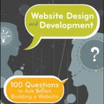 خرید و دانلود نسخه کامل کتاب Website Design and Development: 100 Questions to Ask Before Building a Website