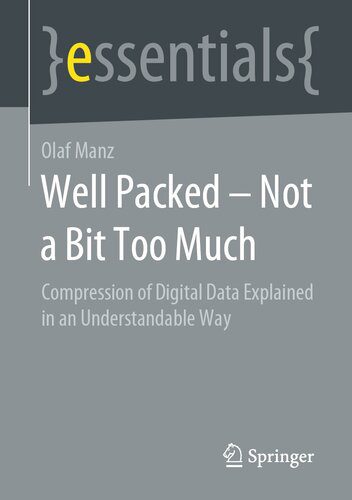 خرید و دانلود نسخه کامل کتاب Well Packed – Not a Bit Too Much: Compression of Digital Data Explained in an Understandable Way (essentials)_6865531591011.jpeg خرید و دانلود نسخه کامل کتاب Well Packed – Not a Bit Too Much: Compression of Digital Data Explained in an Understandable Way (essentials)