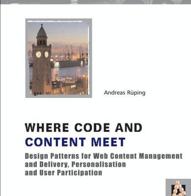 خرید و دانلود نسخه کامل کتاب Where Code and Content Meet: Design Patterns for Web Content Management and Delivery, Personalisation and User Participation (Wiley Software Patterns Series)