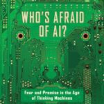 خرید و دانلود نسخه کامل کتاب Who’s Afraid of AI? Fear and Promise in the Age of Thinking Machines