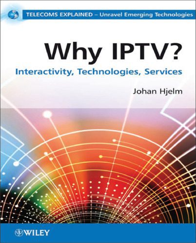 خرید و دانلود نسخه کامل کتاب Why IPTV: Interactivity, Technologies, Services_688249ad7f250.jpeg خرید و دانلود نسخه کامل کتاب Why IPTV: Interactivity, Technologies, Services