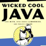 خرید و دانلود نسخه کامل کتاب Wicked Cool Java: Code Bits, Open Source Libraries, and Project Ideas