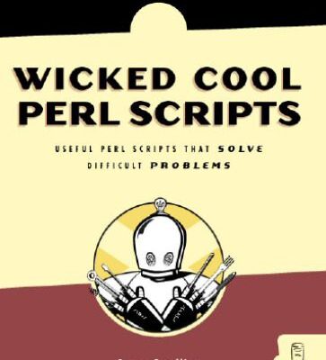 خرید و دانلود نسخه کامل کتاب Wicked Cool Perl Scripts: Useful Perl Scripts That Solve Difficult Problems
