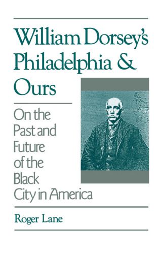خرید و دانلود نسخه کامل کتاب William Dorsey’s Philadelphia and Ours: On the Past and Future of the Black City in America_68767bae74b32.jpeg خرید و دانلود نسخه کامل کتاب William Dorsey’s Philadelphia and Ours: On the Past and Future of the Black City in America