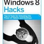 خرید و دانلود نسخه کامل کتاب Windows 8 Hacks: Tips & Tools for Unlocking the Power of Tablets and Desktops
