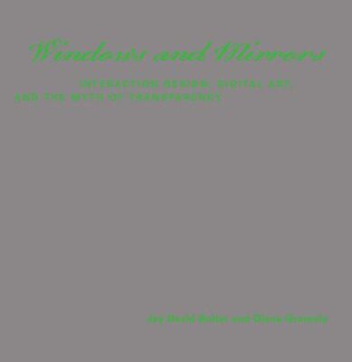 خرید و دانلود نسخه کامل کتاب Windows and Mirrors: Interaction Design, Digital Art, and the Myth of Transparency (Leonardo Books)